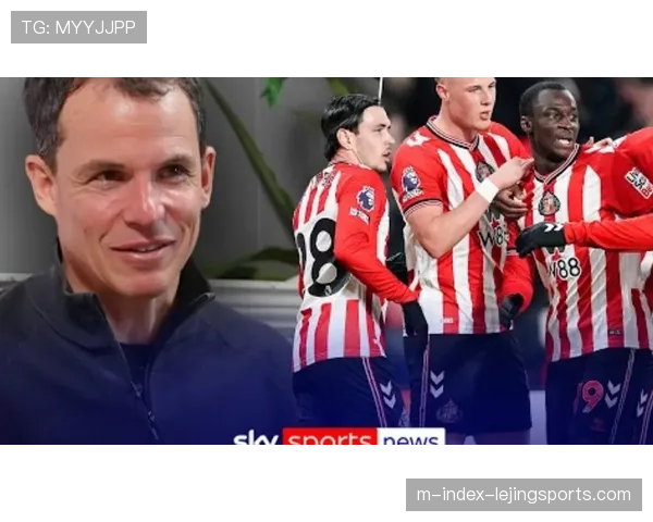 勒布里斯情境化训练提升球员决策力 桑德兰防守落位体系高度结构化 勒布里斯情境化训练提升球员决策力 桑德兰防守落位体系高度结构化